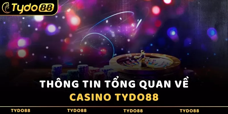 Thông tin tổng quan về Casino Tydo88